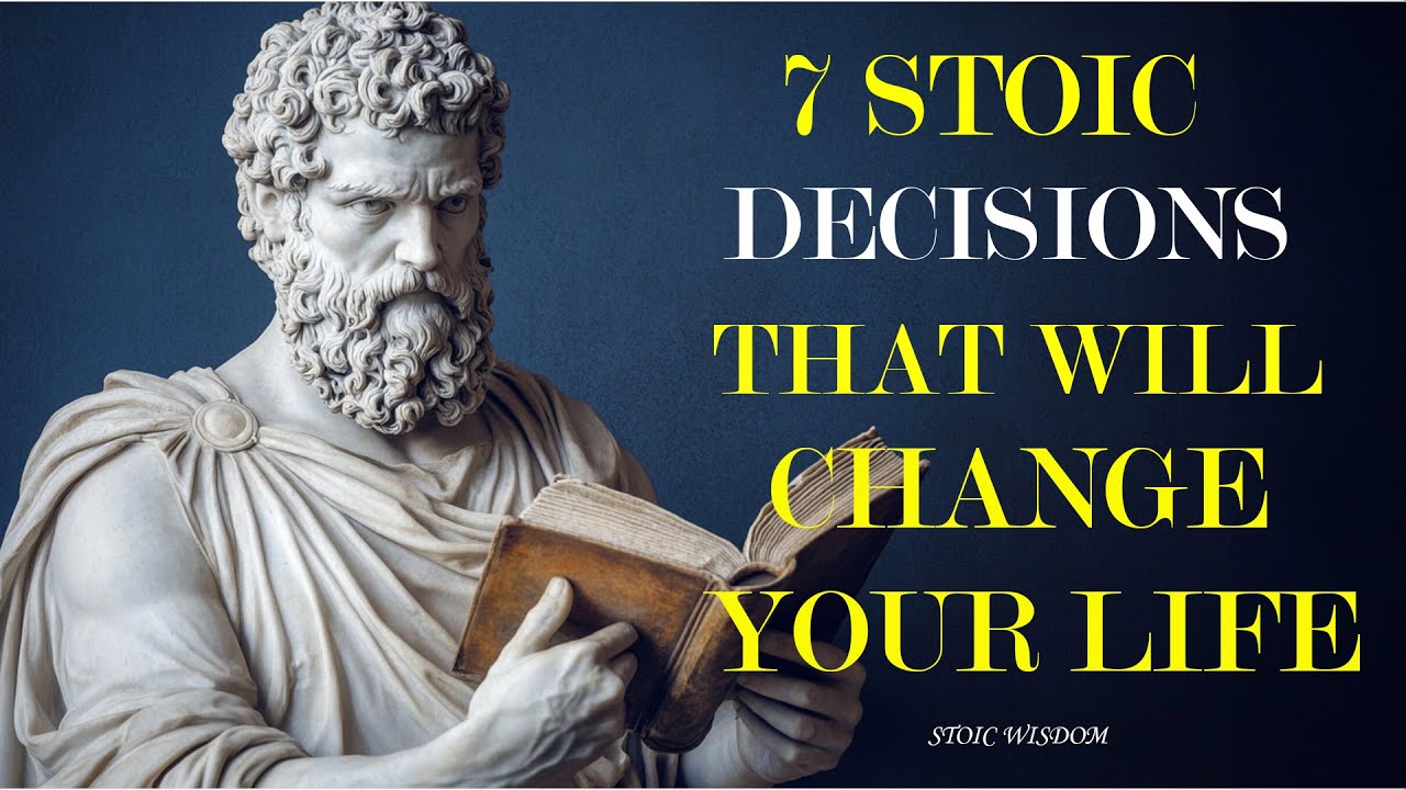 7 STOIC DECISIONS THAT WILL CHANGE YOUR LIFE | Stoic Mind - YouTube