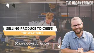 Selling Produce to Chefs: Top Strategies - Livestream Q&A [Listen In]