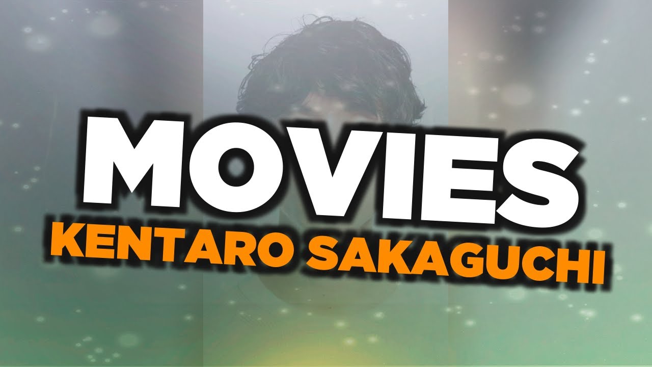 Best Kentaro Sakaguchi movies - YouTube