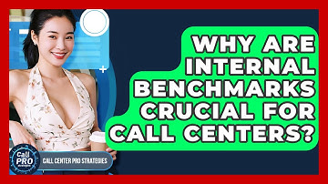 Why Are Internal Benchmarks Crucial For Call Centers? - Call Center Pro Strategies