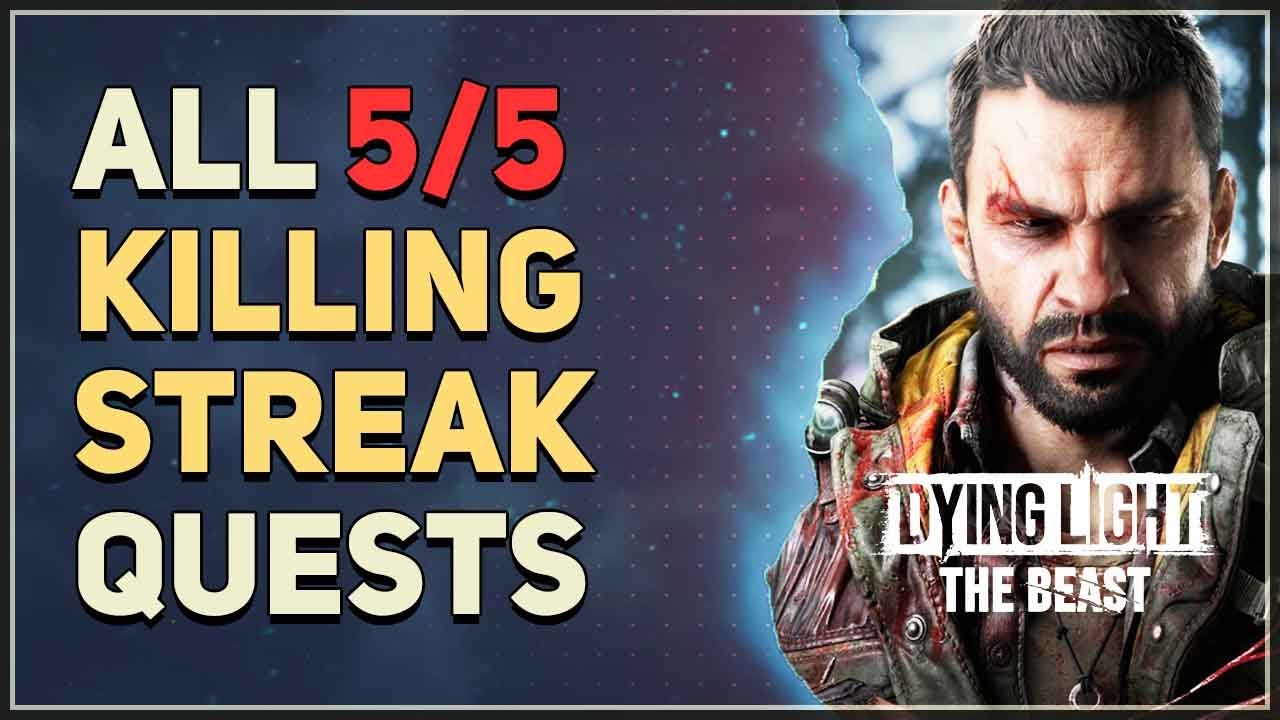 All Killing Streak Quests Dying Light The Beast