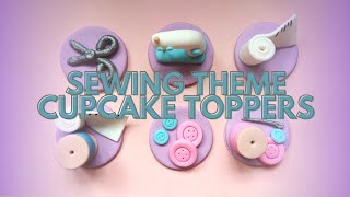 SEWING THEME CUPCAKE TOPPERS (without molder) #tutorial #cupcaketoppers #fondant