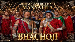 JIMINOGENI DOTTO FT MANYATILA----BHACHOJI 