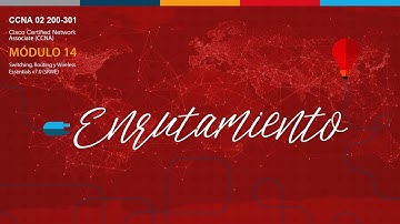 Enrutamiento (routing). Módulo 14. Cisco CCNA02(v7.02) 200-301.