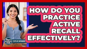 How Do You Practice Active Recall Effectively?