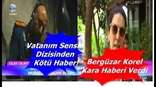 Vatanım Sensin Dizisinden Kötü Haber! Bergüzar Korel Kara Haberi Verdi Vatanım Sensin Dizisinden Kötü Haber! Bergüzar Korel Kara Haberi Verdi