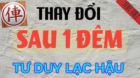 Thay đổi tư duy cờ tướng của bạn chỉ sau 1 đêm - Mr Bill cờ tướng đối cuộc