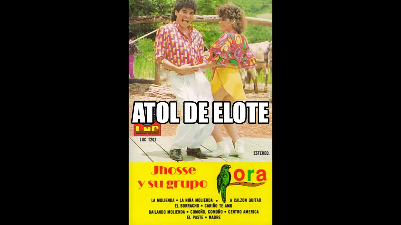 Atol de elote - Jhosse y su grupo Lora - YouTube