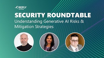 Security Roundtable | Understanding Generative AI Risks & Mitigation Strategies