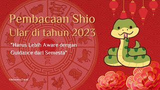 Pembacaan Shio 🐍 Ular 🐍 di Tahun 2023 | Harus Lebih Aware dengan Guidance dari Semesta