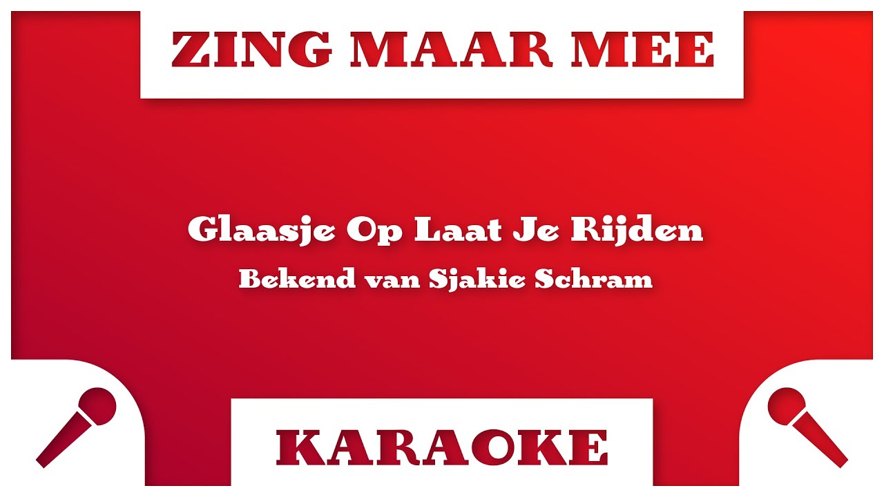 Zing Maar Mee - Glaasje Op Laat Je Rijden - Karaoke - YouTube