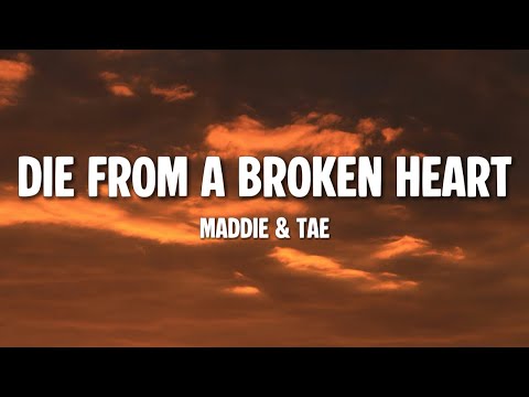 Maddie & Tae - Die From A Broken Heart (Lyrics)