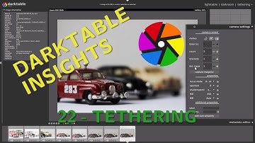 Tethering - Darktable Insights ep 22