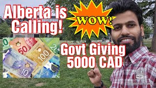 Alberta Is Calling Program|Govt is Giving 5000 Cad