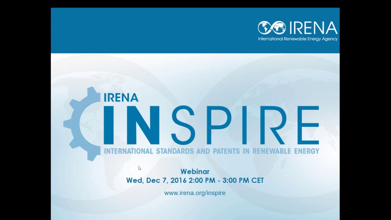 IRENA INSPIRE Webinar: Patents and Standards key components to develop renewable energy technologies