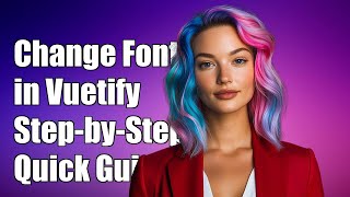 How To Change Default Font In Vuetify A Step-By-Step Guide