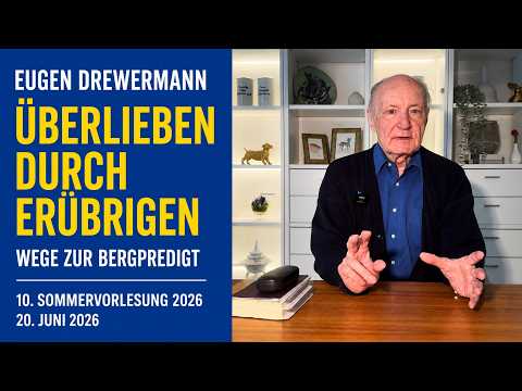 Drewermann: Loving Through Letting Go. 10th Summer Lecture 2026. Series: Paths to the Sermon on t...