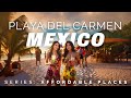 Playa del carmen mexico series cheapest places to travel in mexico
