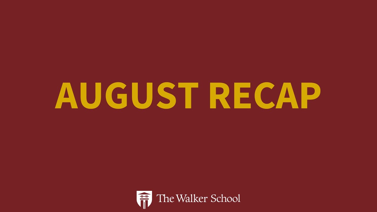 August Recap Video The Walker School YouTube