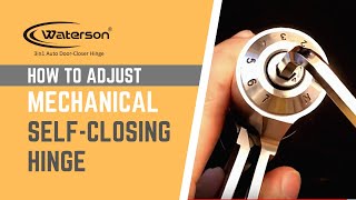 How to adjust mechanical self closing hinge - Waterson Hinge