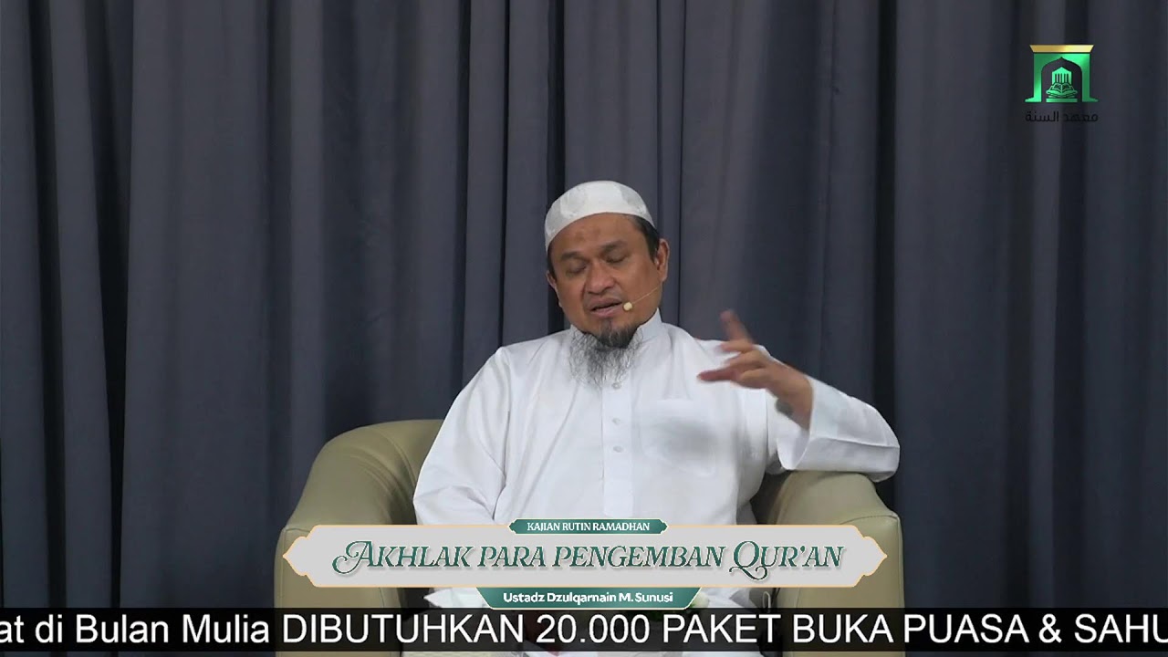 Sesi 13. AKHLAK PARA PENGEMBAN AL-QUR’AN - Ustadz Dzulqarnain M. Sunusi