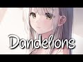 「Nightcore」 Dandelions - Ruth B. ♡ (Lyrics)