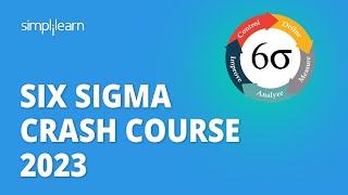 Six Sigma Crash Course 2023 | Learn Six Sigma In 3 Hours | Six Sigma Fundamentals | Simplilearn