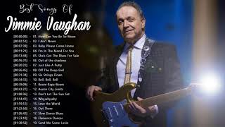 Jimmie Vaughan || Best Songs Of Jimmie Vaughan || Best Jimmie Vaughan Songs Of All Time