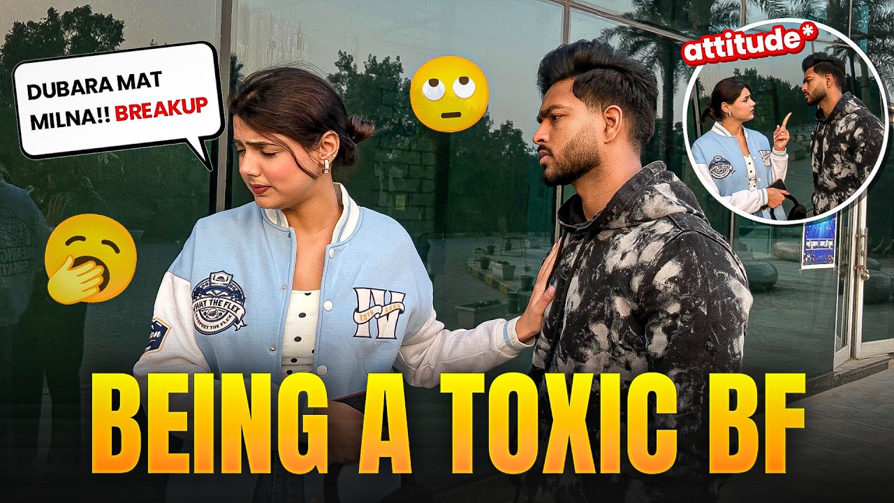 Being a toxic BF for 24 hours🫣*Muskan started talking about breaking up 