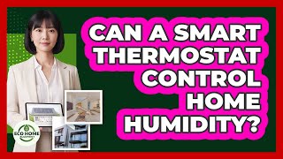 Can A Smart Thermostat Control Home Humidity?