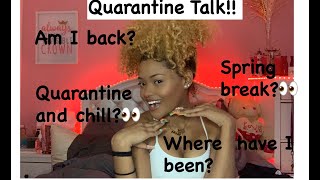 Quarantine Talk W. Me | Am I back on youtube? | Spring Break Recap | Tik Tok Queen|