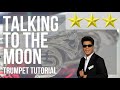 How to play talking to the moon by bruno mars on trumpet tutorial