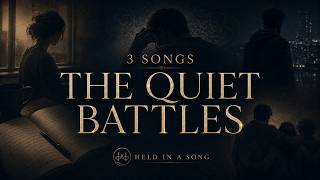 3 Songs for the Quiet Battles You Don’t Talk About | Held in a Song