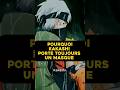 Pourquoi kakashi porte toujours un masque  naruto shippuden  shorts