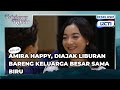 #eps418 AMIRA HAPPY, DIAJAK LIBURAN BARENG KELUARGA BESAR SAMA BIRU | TERBELENGGU RINDU
