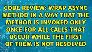 Famous Wrap async method in a way that the method is invoked only once for all calls that occur while... Profile