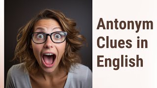 Cracking the Code: Antonym Clues in English