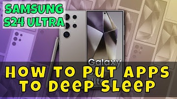 How to Put Apps to Deep Sleep (Background Apps) Samsung Galaxy S24 Ultra