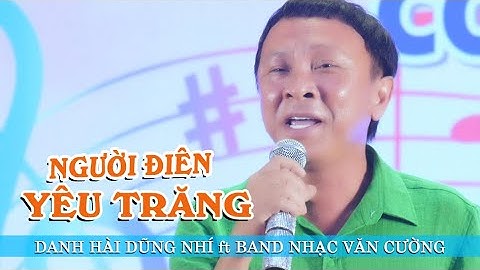 Tân cổ Người Điên Yêu Trăng Danh Hài Dũng Nhí | Band Nhạc Văn Cường