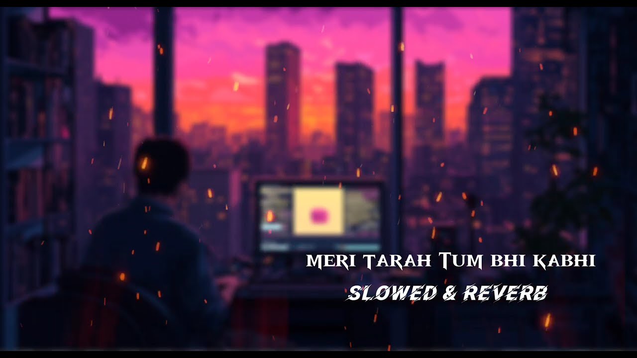 Meri tarah Tum bhi kabhi (slowed & reverb) song and lofi | The all song 08 | 