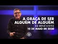 A graça de ser alguém de alguém | Ed René Kivitz | 10 de maio de 2020