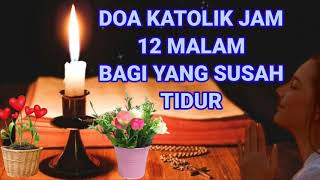 Doa katolik jam 12 malam Bagi yang susah tidur Vokal