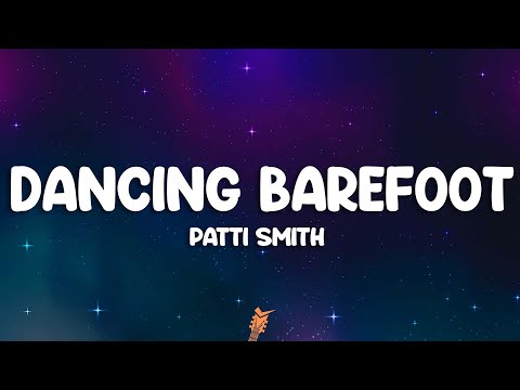 Patti Smith - Dancing Barefoot (Lyrics)