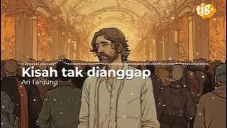 Kisah Tak dianggap - Ari Tanjung