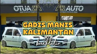 Gadis Manis Kalimantan  Galaremix  Breaklatin 