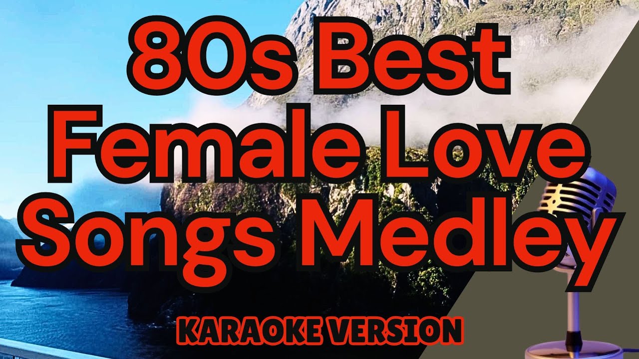 80s BEST FEMALE LOVE SONG MEDLEY (Karaoke)  All This Time, Lost In Your Eyes, Eternal Flame