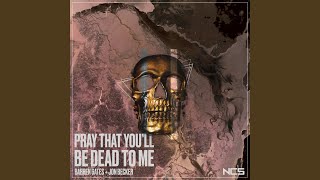 Download Lagu Pray That You'll Be Dead To Me