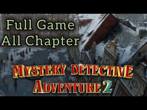 Mystery Detective Adventure 2 — Full Walkthrough / All Puzzles & Chapters 1, 2, 3 [4K]