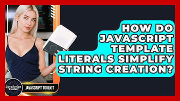 How Do JavaScript Template Literals Simplify String Creation? - JavaScript Toolkit