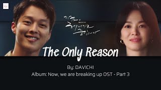 [Vietsub - Hangul - Easy Lyrics] The Only Reason - DAVICHI | Now, We Are Breaking Up OST - Part 3